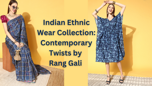 Indian Ethnic Wear Collection: Contemporary Twists by Rang Gali