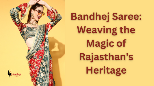 Bandhej Saree: Weaving the Magic of Rajasthan's Heritage