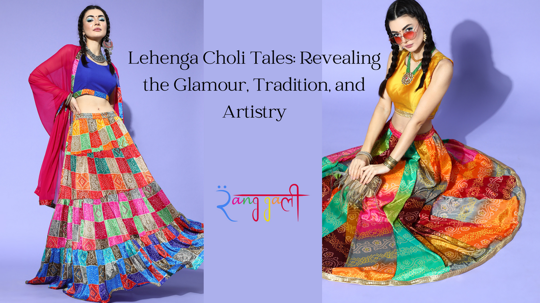 Lehenga Choli Tales: Revealing  the Glamour, Tradition, and Artistry